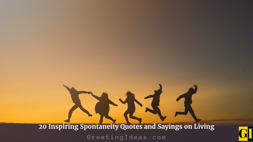 Spontaneity Quotes