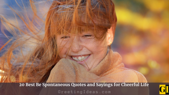 20 Best Be Spontaneous Quotes and Sayings for Cheerful Life