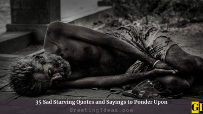 35 Sad Starving Quotes and Sayings to Ponder Upon