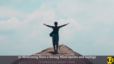 30 Motivating Have a Strong Mind Quotes and Sayings