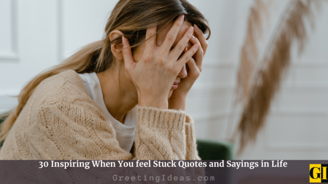 30 Inspiring When You feel Stuck Quotes and Sayings in Life