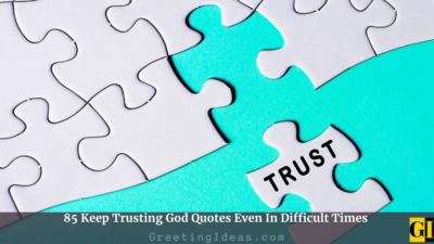 85 Keep Trusting God Quotes Even In Difficult Times
