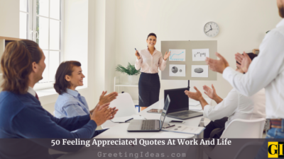 50 Feeling Appreciated Quotes At Work And Life