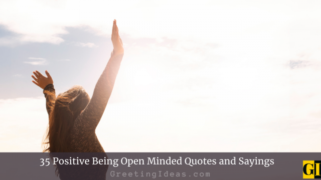 35 Positive Being Open Minded Quotes and Sayings