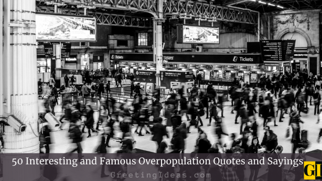 50 Interesting and Famous Overpopulation Quotes and Sayings