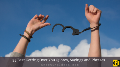 55 Best Getting Over You Quotes, Sayings and Phrases