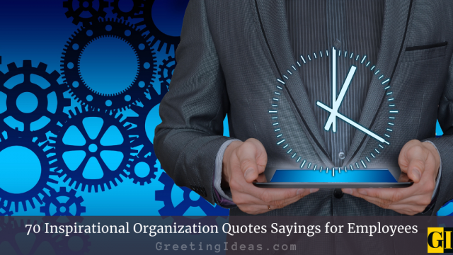 70 Inspirational Organization Quotes Sayings for Employees