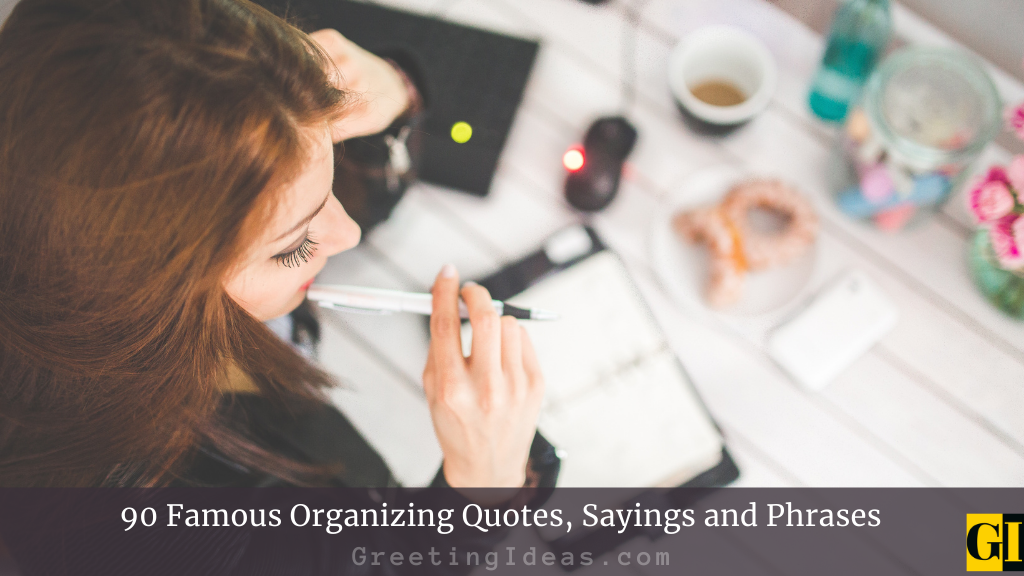 90 Famous Organizing Quotes Sayings and Phrases