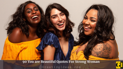 90 You are Beautiful Quotes For Strong Woman
