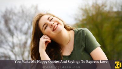 You Make Me Happy Quotes And Sayings To Express Love