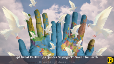 40 Great Earthlings Quotes Sayings To Save The Earth