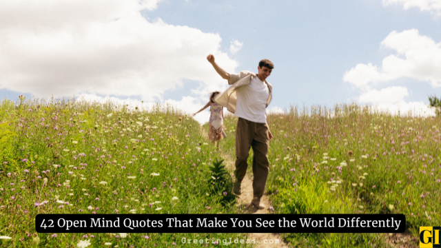 42 Open Mind Quotes That Make You See the World Differently