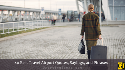 40 Best Travel Airport Quotes, Sayings, and Phrases