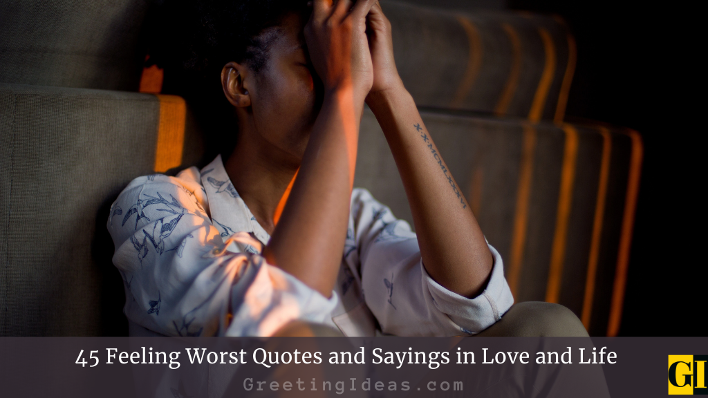 45 Feeling Worst Quotes and Sayings in Love and Life
