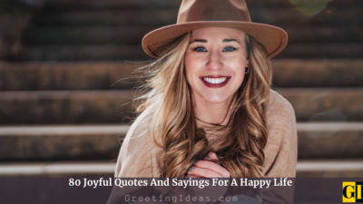 80 Joyful Quotes And Sayings For A Happy Life