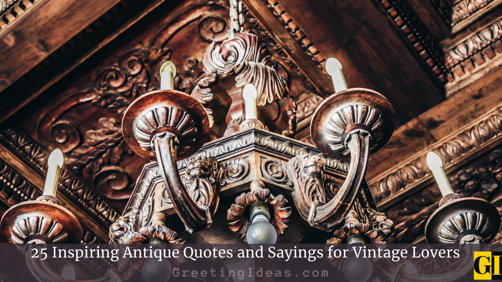 25 Inspiring Antique Quotes For Vintage Lovers