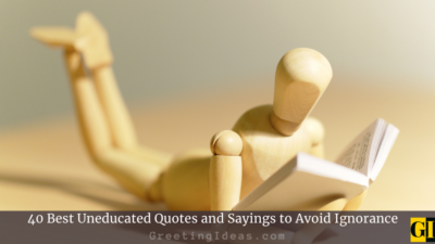 40 Best Uneducated Quotes and Sayings to Avoid Ignorance