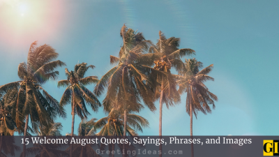 Welcome August Quotes, Sayings, Phrases, and Images