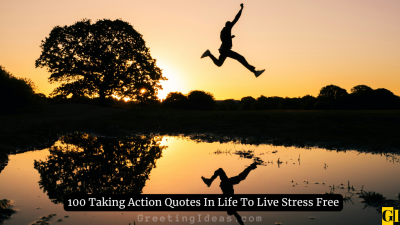 100 Taking Action Quotes In Life To Live Stress Free