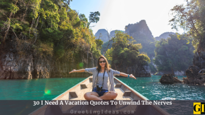 30 I Need A Vacation Quotes To Unwind The Nerves