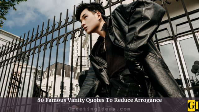 80 Famous Vanity Quotes To Reduce Arrogance