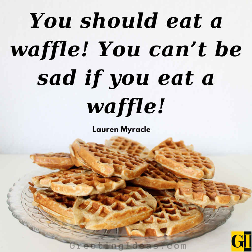 20 Yummy and Delicious Waffle Quotes and Sayings for Foodies