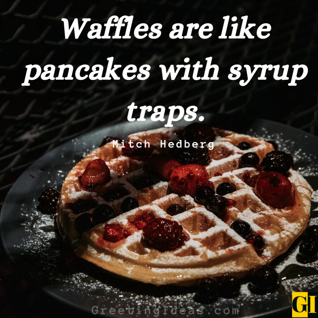 15 Delicious Waffle Quotes And Sayings For Foodies