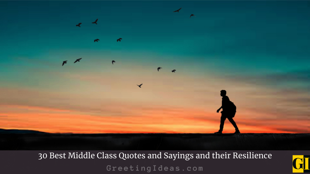 30 Best Middle Class Quotes And Sayings And Their Resilience