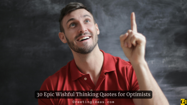 30 Epic Wishful Thinking Quotes for Optimists