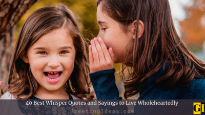 40 Best Whisper Quotes and Sayings to Live Wholeheartedly