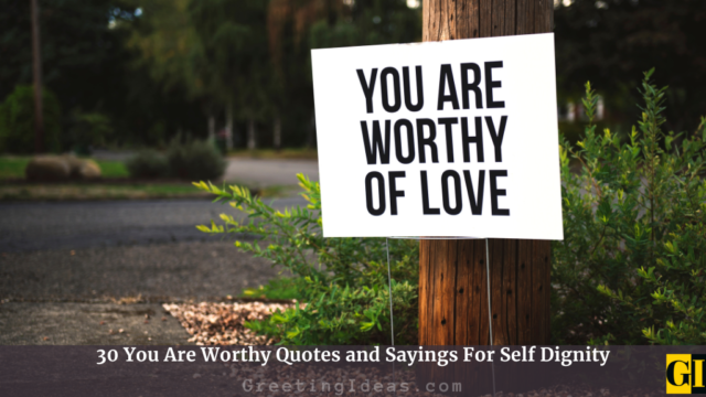 30 You Are Worthy Quotes and Sayings For Self Dignity