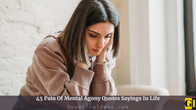 45 Pain Of Mental Agony Quotes Sayings In Life