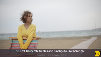 30 Best Desperate Quotes and Sayings to Live Strongly