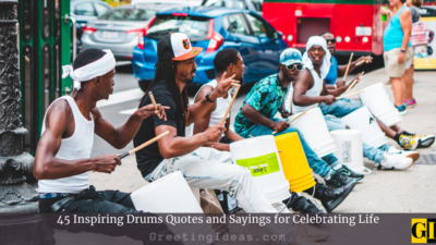 45 Inspiring Drum Quotes and Sayings for Celebrating Life