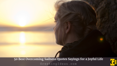 50 Best Overcoming Sadness Quotes Sayings for a Joyful Life