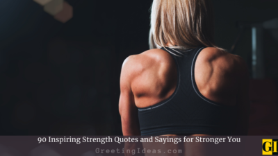 90 Inspiring Strength Quotes and Sayings for Stronger You