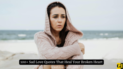 100+ Sad Love Quotes That Heal Your Broken Heart