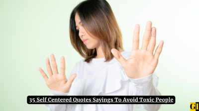 35 Self Centered Quotes Sayings To Avoid Toxic People
