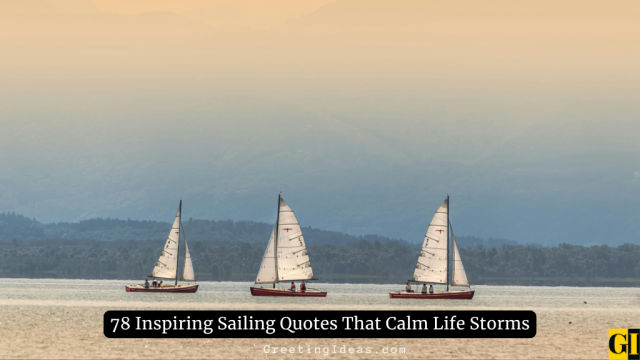 78 Inspiring Sailing Quotes That Calm Life Storms
