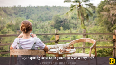 25 Inspiring Dead End Quotes To Live Worry Free
