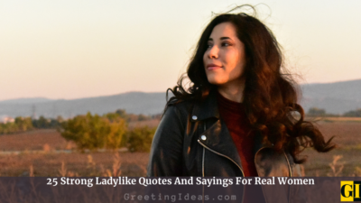 25 Strong Ladylike Quotes And Sayings For Real Women