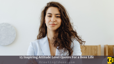 15 Inspiring Attitude Level Quotes For A Boss Life