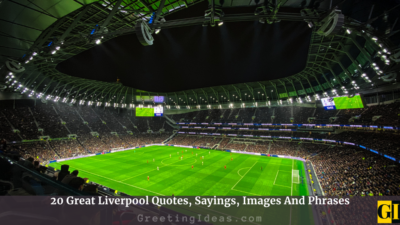 20 Great Liverpool Quotes, Sayings, Images And Phrases