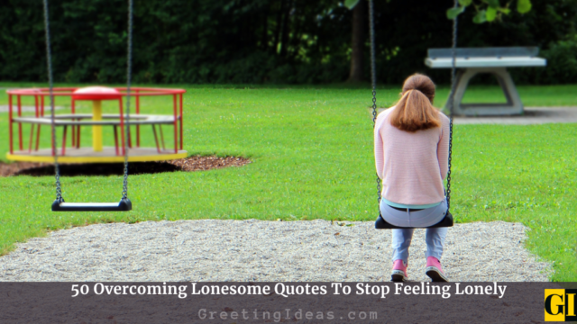 50 Overcoming Lonesome Quotes To Stop Feeling Lonely