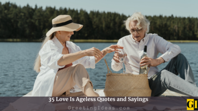35 Love Is Ageless Quotes And Sayings