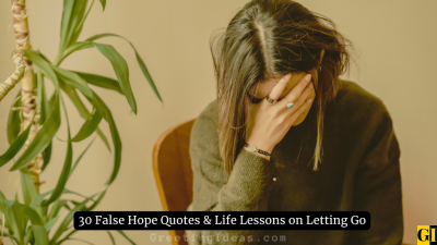 30 False Hope Quotes & Life Lessons on Letting Go