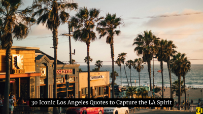30 Iconic Los Angeles Quotes to Capture the LA Spirit