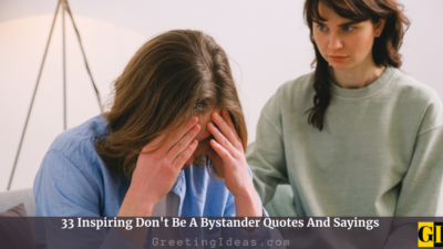 33 Inspiring Don’t Be A Bystander Quotes And Sayings