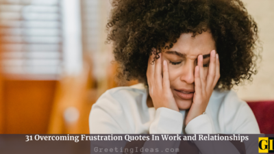 31 Overcoming Frustration Quotes In Work and Relationships
