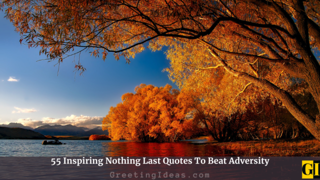 55 Inspiring Nothing Last Quotes To Beat Adversity